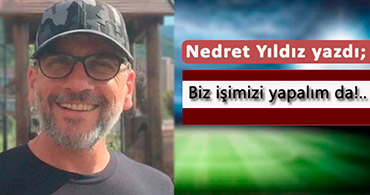 Nedret Yıldız Yazdı; Anlayana sivri sinek saz...