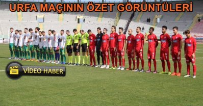 URFA MAÇININ ÖZET GÖRÜNTÜLERİ