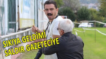 YÖNETİCİ GAZETECİYE SALDIRDI