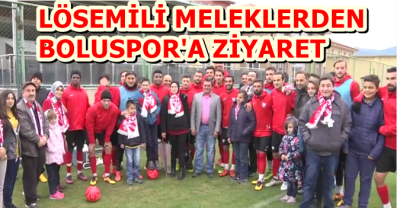 LÖSEMİLİ MELEKLER BOLUSPOR'U ZİYARET ETTİ