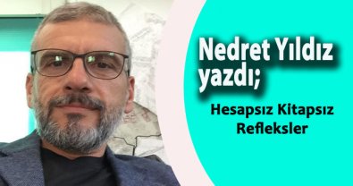 YILDIZ YAZDI; HESAPSIZ KİTAPSIZ REFLEKSLER