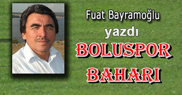 FUAT HOCA YAZDI : BOLUSPOR BAHARI