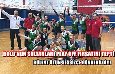 BOLU'NUN SULATANLARI PLAY-OFF'DA YOK