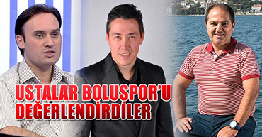 USTA KALEMLER BOLUSPOR'U DEĞERLENDİRDİ