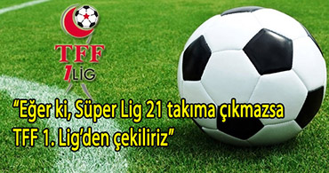 TFF 1. LİG EKİBİ LİGDEN ÇEKİLEBİLİR