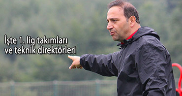 TFF 1. LİG BU HOCALARLA BAŞLAYACAK