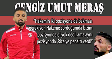 CENGİZ UMUT MERAŞ MAÇI DEĞERLENDİRDİ