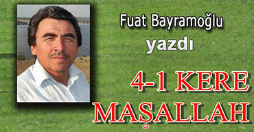 FUAT HOCA YAZDI: 4-1 KERE MAŞALLAH