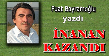 İNANAN KAZANDI