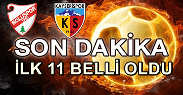 KAYSERİSPOR MAÇININ İLK 11 BELLİ OLDU