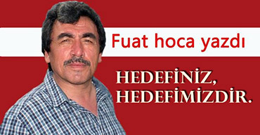 HEDEFİNİZ, HEDEFİMİZDİR.