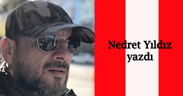 NEDRET YILDIZ YAZDI "ON BEŞ..."