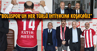 FATİH METİN'DEN BOLUSPOR'A ZİYARET