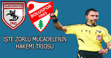 SAMSUNSPOR MAÇININ HAKEMİ BELLİ OLDU