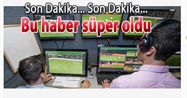 PLAY-OF MAÇLARINDA "VAR SİSTEMİ" UYGULANACAK!