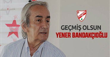 GEÇMİŞ OLSUN YENER BAŞKAN...