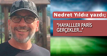 "HAYALLLER PARİS GERÇEKLER..."