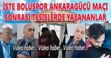 MAÇIN ARDINDAN BOLUSPOR TESİSLERİNDE NELER YAŞANDI?