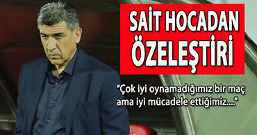 VE SAİT HOCA KARŞILAŞMAYI DEĞERLENDİRDİ