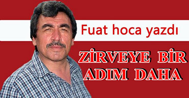 FUAT HOCA YAZDI: ZİRVEYE BİR ADIM DAHA