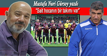 "SAİT HOCANIN BİR TAKIMI VAR"