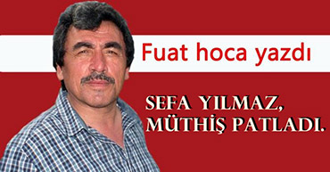 SEFA YILMAZ, MÜTHİŞ PATLADI.