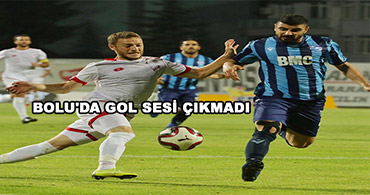 BOLU'DA GOL SESİ ÇIKMADI