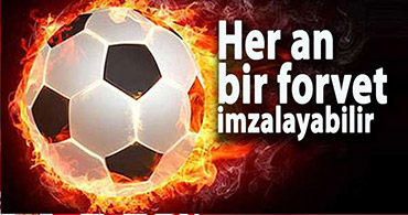 GÖZLER ŞİMDİ FORVETE ÇEVİRİLDİ