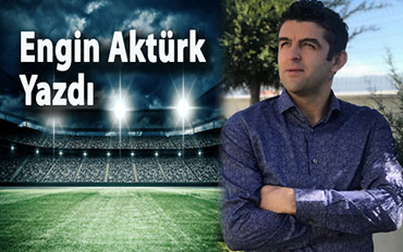 ENGİN AKTÜRK YAZDI; DOĞRU BİRDİR