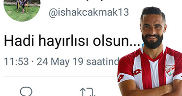 İSHAK ÇAKMAK BU MESAJLA DUYURDU!