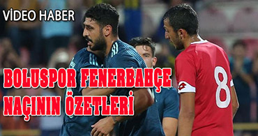 İŞTE BOLUSPOR FENERBAHÇE MAÇININ ÖNEMLİ ANLARI