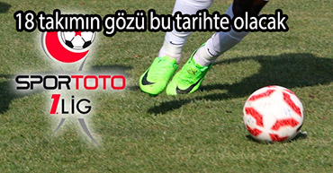 SPOR TOTO 1. LİGDE FİKSTÜR NE ZAMAN ÇEKİLECEK?