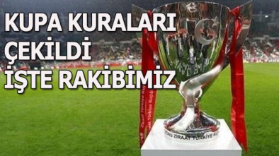 ZİRAAT TÜRKİYE KUPASINDA RAKİBİMİZ BELLİ OLDU