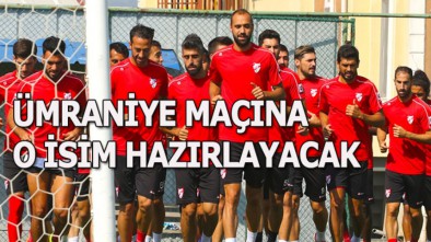 ÜMRANİYE MAÇINA O İSİM HAZIRLAYACAK