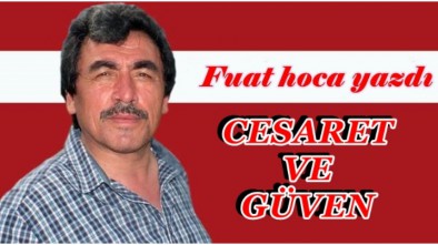 CESARET  ve GÜVEN