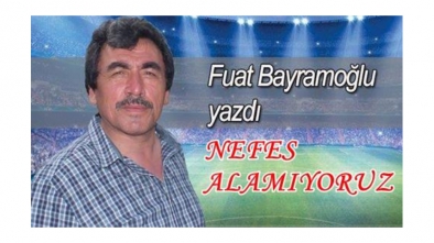 NEFES ALAMIYORUZ