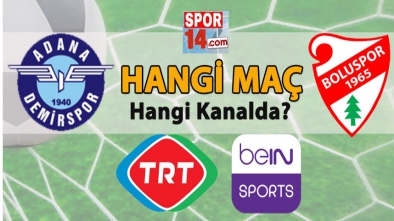 ADANA DEMİRSPOR BOLUSPOR MAÇI HANGİ KANALDAN YAYINLANACAK?