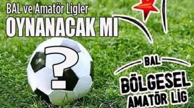 BAL LİGİ VE AMATÖR LİGLERLE İLGİLİ KARAR