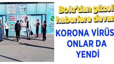 BOLU'DA 2 KİŞİ DAHA VİRÜS'Ü YENDİ