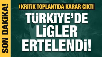 VE KARAR VERİLDİ LİGLER ERTELENDİ