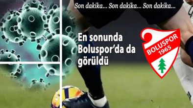 SON DAKİKA... BOLUSPOR'DA KORONA ŞOKU