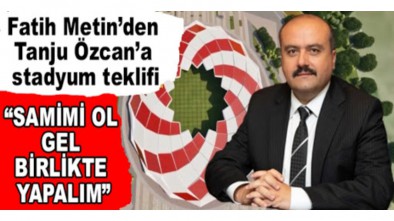 BAKAN YARDIMCIMIZ FATİH METİNDEN STADYUM AÇIKLMASI