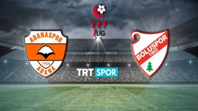 ADANASPOR BOLUSPOR MAÇI HANGİ KANALDAN YAYINLANACAK?