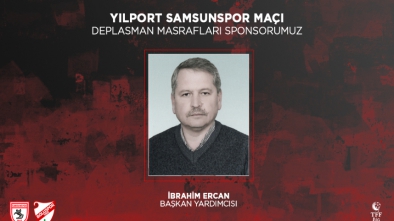 SAMSUNSPOR MAÇININ SPONSORU İBRAHİM ERCAN