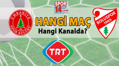 ÜMRANİYESPOR BOLUSPOR MAÇI HANGİ KANALDAN YAYINLANACAK?