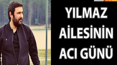 VOLKAN YILMAZ'IN ACI GÜNÜ