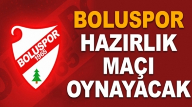 BOLUSPOR HAZIRLIK MAÇI OYNAYACAK