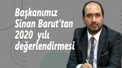 BAŞKAN SİNAN BARUT 2020 YILINI DEĞERLENDİRDİ