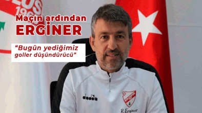 "RAKİP KALEMİZE ÇOK AZ GELDİ AMA 3 GOL YEDİK"