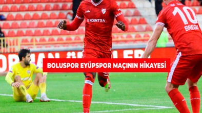 BOLUSPOR EYÜPSPOR MAÇININ HİKAYESİ